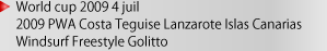 World cup 2009 4 juil
2009 PWA Costa Teguise Lanzarote Islas CanariasWindsurf Freestyle Golitto